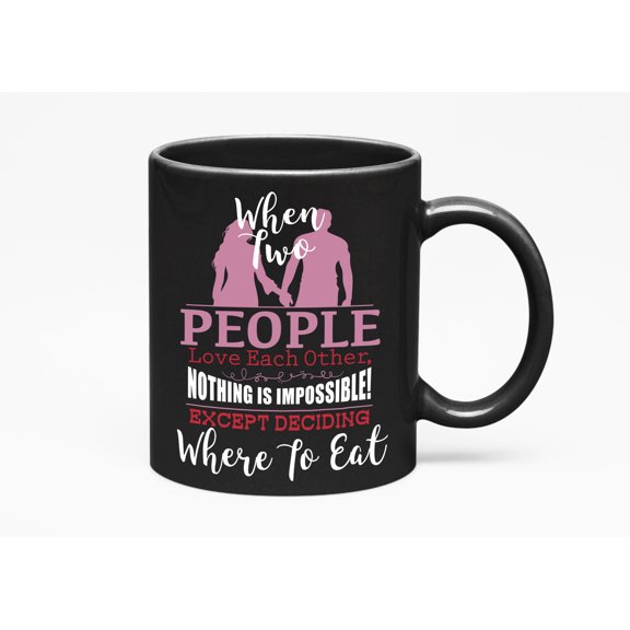 When Two People Love Each Other Nothing Is Impossible Funny Relationship, Black 11oz Ceramic Mug