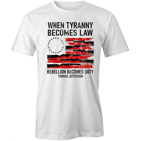 When Tyranny Becomes Law T-Shirt | Patriotic American White Tee Gift
