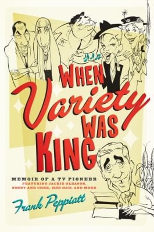 Pre-Owned When Variety Was King: Memoir of a TV Pioneer: Featuring Jackie Gleason, Sonny and Cher, Hee Haw, and More (Paperback) 1770410295 9781770410299