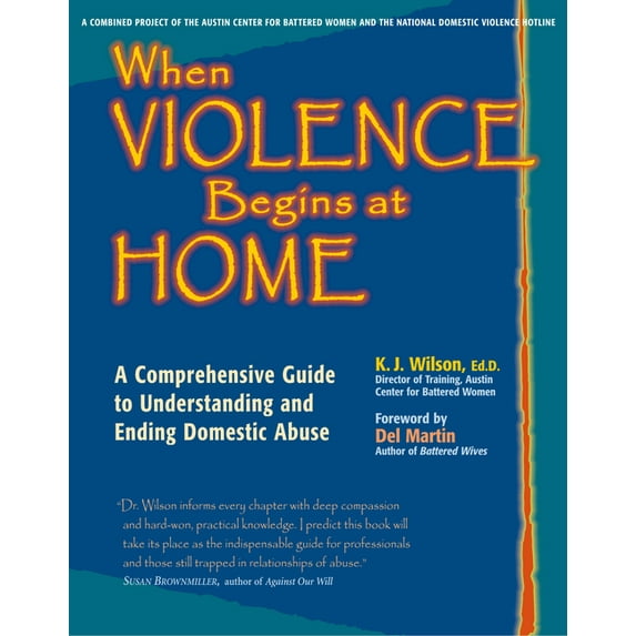 When Violence Begins at Home: A Comprehensive Guide to Understanding and Ending Domestic Abuse, (Paperback)
