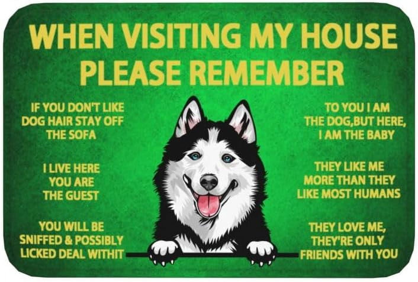When Visiting My House Please Remember Siberian Husky Indoor Doormat