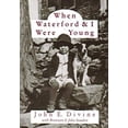 thumbnail image 1 of Pre-Owned When Waterford and I Were Young (Paperback) 9780966048513, 1 of 1