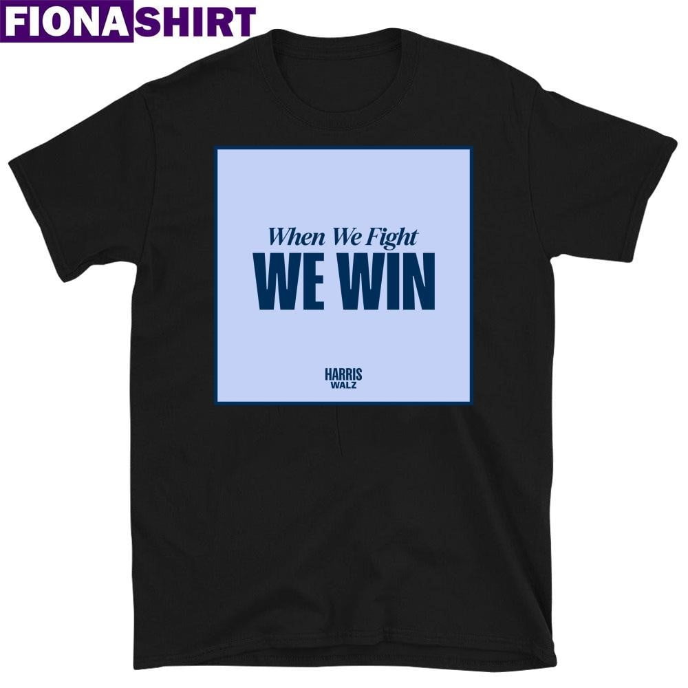 When We Fight We Win Donate To Support The Harriswalz Campaign Poster