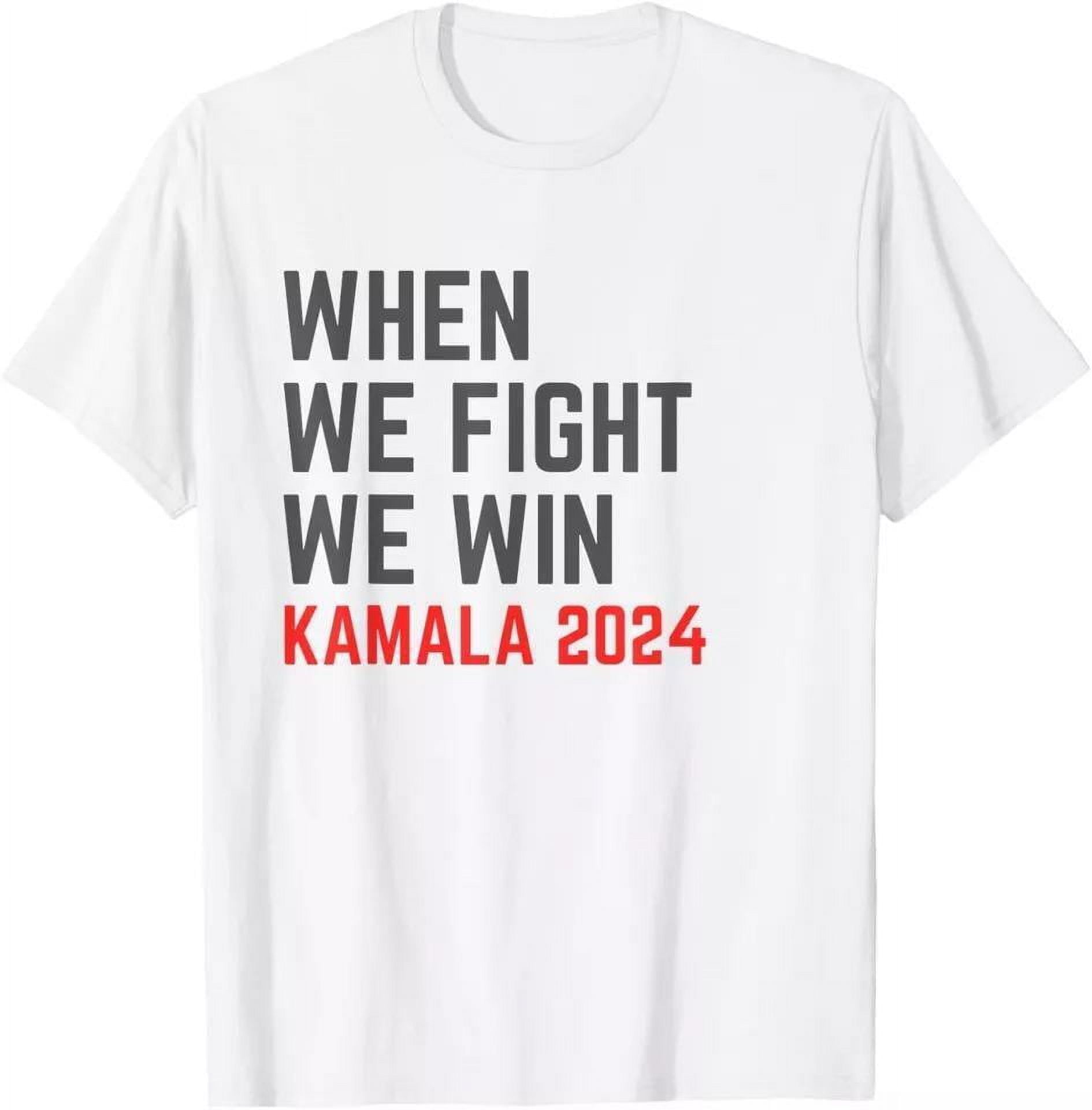 When We Fight We Win Kamala Harris 2024 for President Vote TShirt