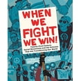 thumbnail image 1 of Pre-Owned When We Fight, We Win: Twenty-First-Century Social Movements and the Activists That Are Transforming Our World, 1 of 1