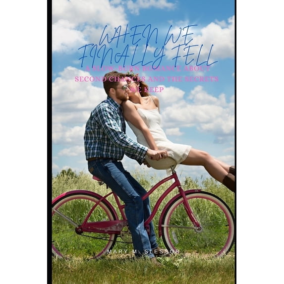 Hearts in Quiet Bloom When We Finally Fell: A Slow-Burn Romance About Second Chances and the Secrets We Keep, Book 1, (Paperback)