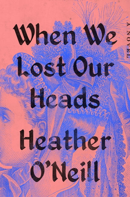 When We Lost Our Heads : A Novel (Hardcover)