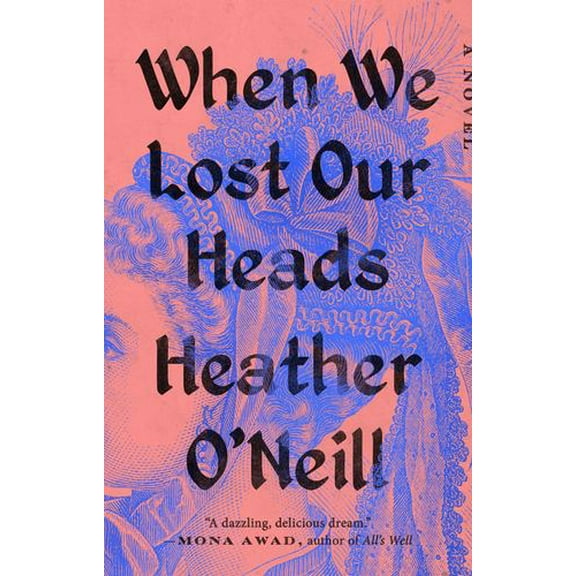 When We Lost Our Heads : A Novel (Paperback)