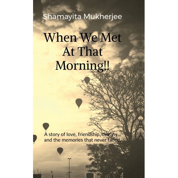 When We Met At That Morning!!: A story of love, friendship, destiny... and the memories that never faded., (Hardcover)