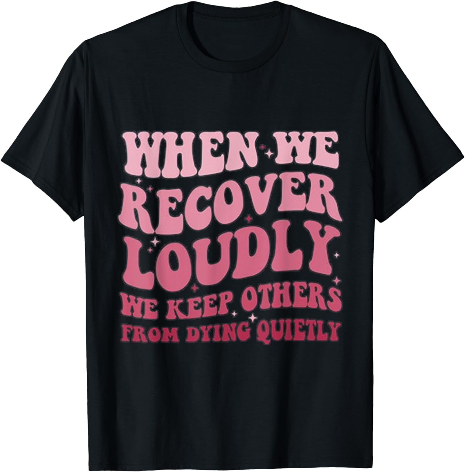 When We Recover Loudly Sober Recovery Sobriety Addiction T-Shirt ...