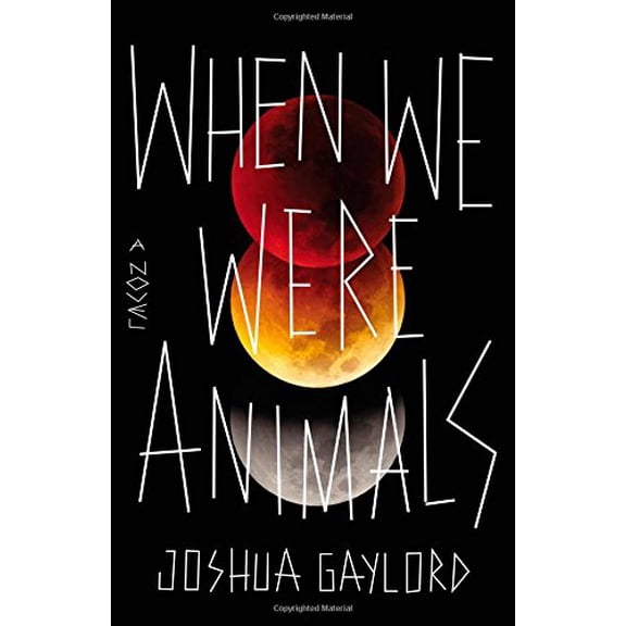 Pre-Owned When We Were Animals (Hardcover) 0316297933 9780316297936