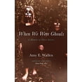 thumbnail image 1 of Pre-Owned When We Were Ghouls: A Memoir of Ghost Stories (Paperback) 0803296959 9780803296954, 1 of 1