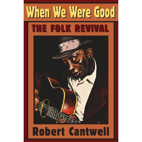 When We Were Good: The Folk Revival (Paperback)