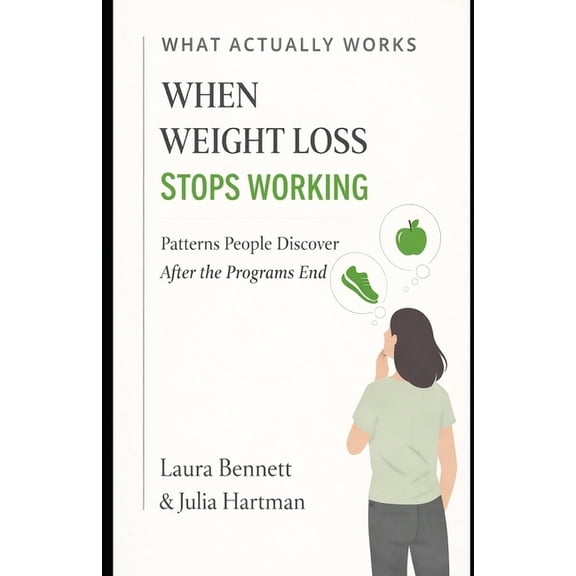 What Actually Works When Weight Loss Stops Working: Patterns People Discover After the Programs End, (Paperback)