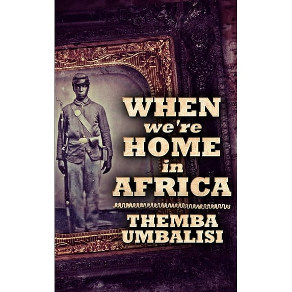When Were Home in Africa Paperback 1034162187 9781034162186 Themba Umbalisi