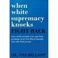 thumbnail image 1 of Pre-Owned When White Supremacy Knocks, Fight Back! How White People Can Use Their Privilege and How Black People Can Use Their Power. (Paperback) 1735028703 9781735028705, 1 of 1