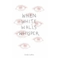 thumbnail image 1 of When White Walls Whisper, (Paperback), 1 of 1