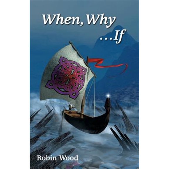 When, Why ...If: An Ethics Workbook (Paperback) by Robin Wood