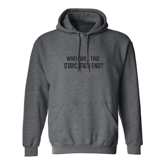 When Will This Staycation End? Adult Hooded Sweatshirt