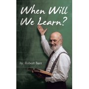 When Will We Learn?, Hardcover