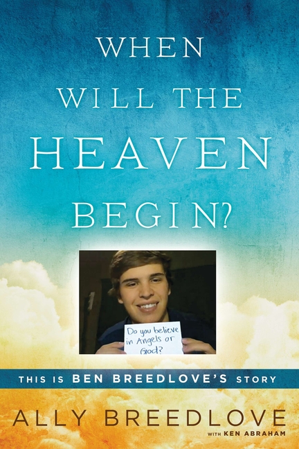 When Will the Heaven Begin? : This Is Ben Breedlove's Story (Paperback) - image 1 of 1