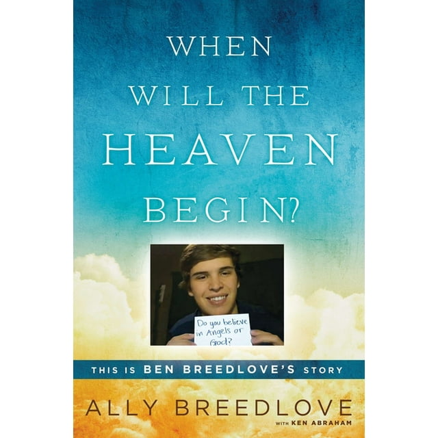 When Will the Heaven Begin? : This Is Ben Breedlove's Story (Paperback)