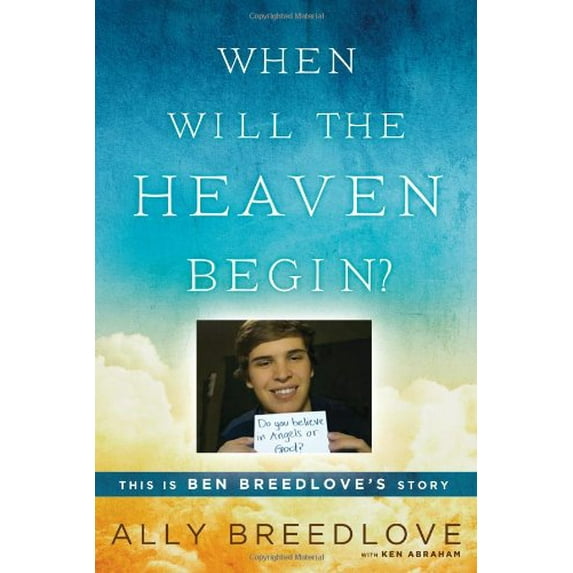 Pre-Owned When Will the Heaven Begin?: This Is Ben Breedlove's Story (Hardcover) 0451239644 9780451239648