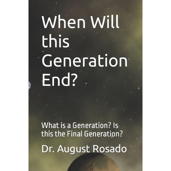 When Will this Generation End?: What is a Generation? Is this the Final Generation? (Paperback)