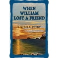 thumbnail image 1 of When William Lost A Friend, (Paperback), 1 of 1