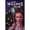thumbnail image 1 of When Willows Weep, (Paperback), 1 of 1