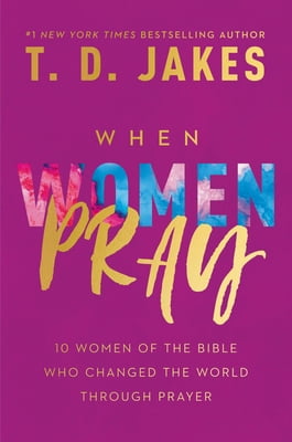 Pre-Owned When Women Pray: 10 Women of the Bible Who Changed the World Through Prayer (Paperback) 1546015582 9781546015581