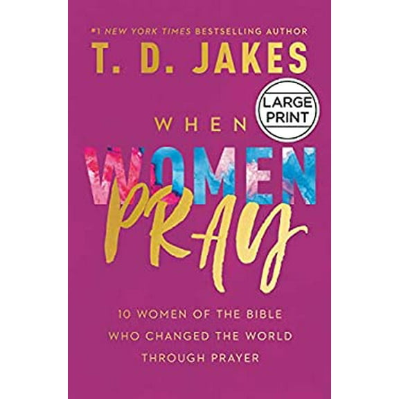 Pre-Owned When Women Pray: 10 Women of the Bible Who Changed the World Through Prayer (Hardcover) 1546015604 9781546015604
