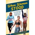 thumbnail image 1 of Pre-Owned When Women Stood: The Untold History of Females Who Changed Sports and the World, 9781538171349, 1538171341, Hardcover,, 1 of 1