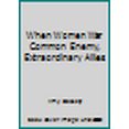thumbnail image 1 of Pre-Owned When Women War Common Enemy, Extraordinary Allies (Paperback) 0981455018 9780981455013, 1 of 1