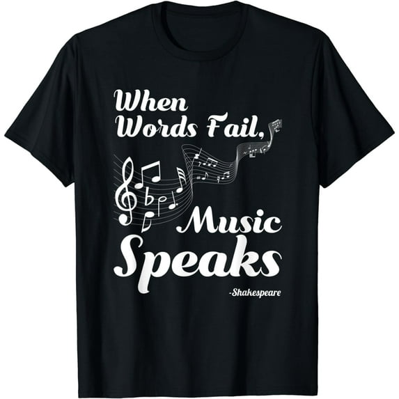 When Words Fail.. Music Speaks! Motivational Music T Shirt