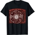 thumbnail image 1 of When Words Fail Music Speaks Musician Singer Feeling Song T-Shirt, 1 of 4