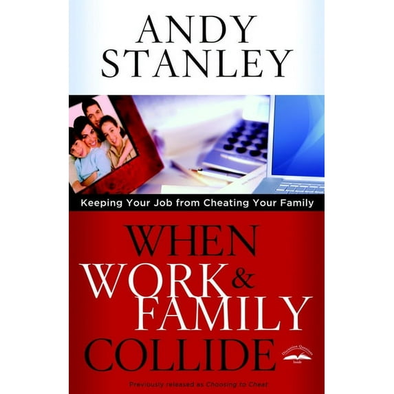 When Work & Family Collide: Keeping Your Job from Cheating Your Family, (Paperback)