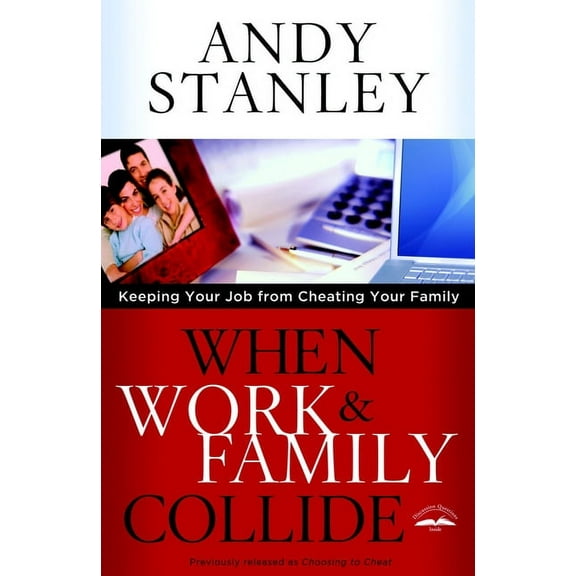 When Work & Family Collide: Keeping Your Job from Cheating Your Family, (Paperback)