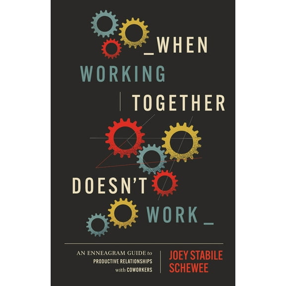 When Working Together Doesn't Work: An Enneagram Guide to Productive Relationships with Coworkers, (Paperback)