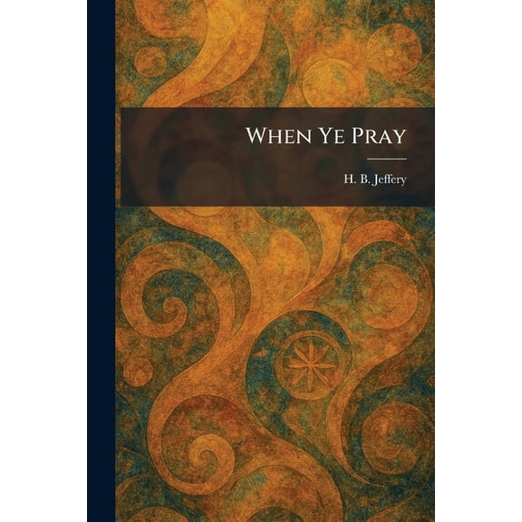 When Ye Pray, (Paperback)