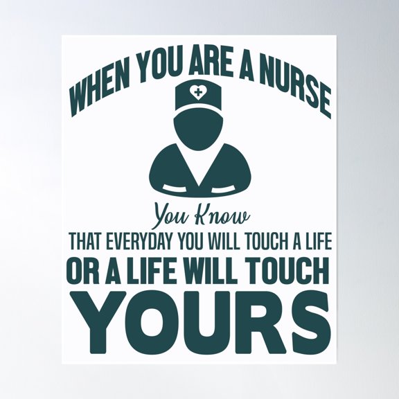 When You Are A Nurse You Know That Everyday You Will Touch A Life Poster Wall Art, Modern Wall Decor, 24x36 UNFRAMED