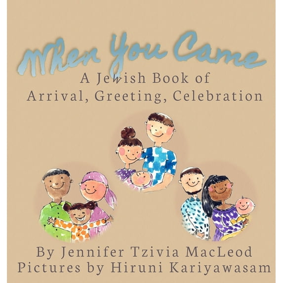 When You Came: A Jewish Book of Arrival, Greeting, Celebration, (Hardcover)