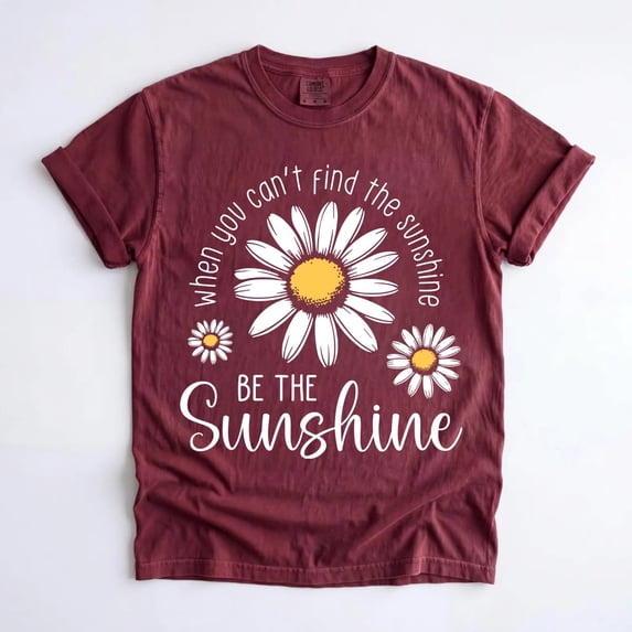 When You Can't Find the Sunshine Be the Sunshine T-Shirt, Daisy Floral Graphic Tee, Inspirational Kindness Gift