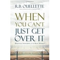 thumbnail image 1 of Pre-Owned When You Can't Just Get Over It: Biblical Insights for the Real World (Hardcover) 1598943456 9781598943450, 1 of 1