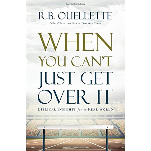 Pre-Owned When You Can't Just Get Over It: Biblical Insights for the Real World (Hardcover) 1598943456 9781598943450