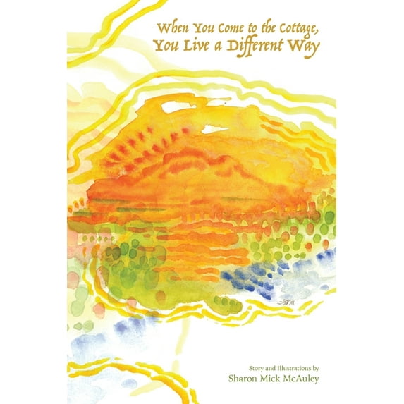 When You Come to the Cottage, You Live a Different Way (Paperback)