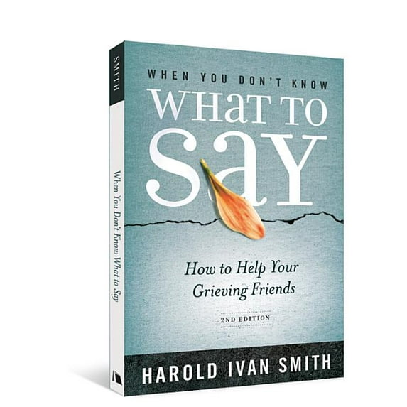 When You Don't Know What to Say, 2nd Edition: How to Help Your Grieving Friends, (Paperback)