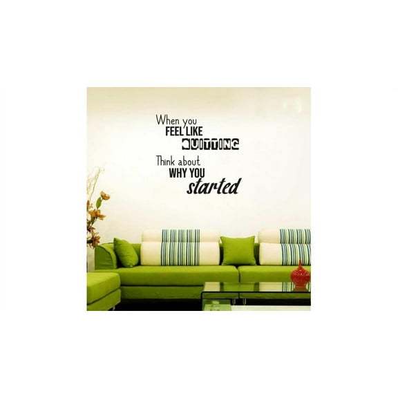 When You Feel Like Quitting Think About Why You Started Motivational Quotes Vinyl Wall Decal Wall Sticker Art Decoration Home Room Design Bedroom Office Class Room Living Room Décor Size (20x20 inch)