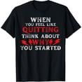 thumbnail image 1 of When You Feel Like Quitting Think About Why You Started Gym T-Shirt, 1 of 4