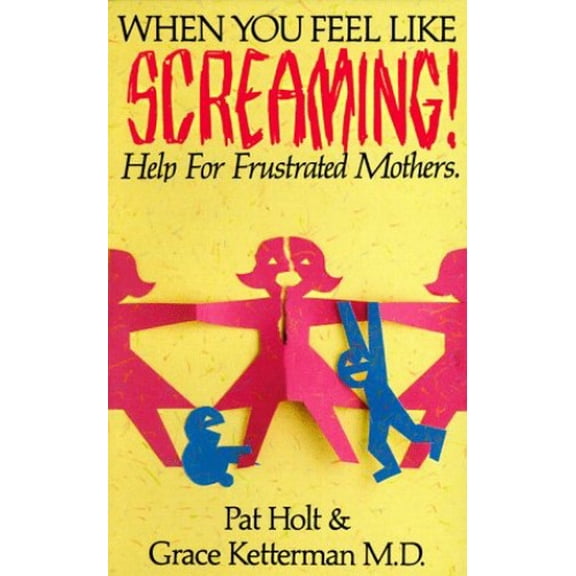 Pre-Owned When You Feel Like Screaming (Paperback) 0877889406 9780877889403